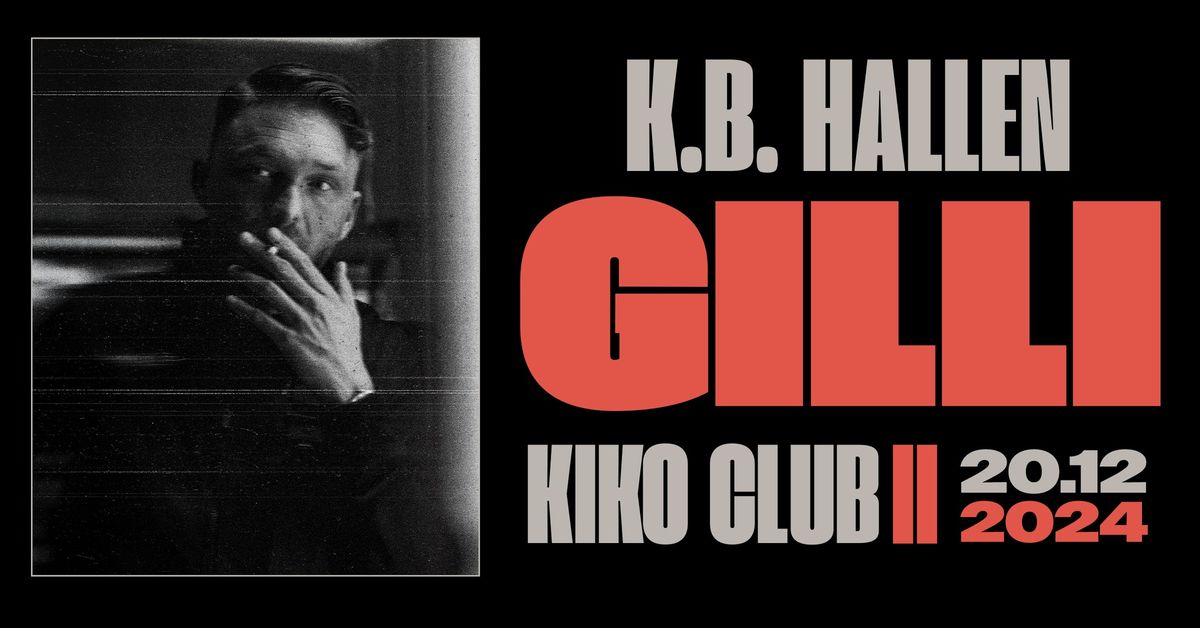 GILLI \/\/ KIKO CLUB II \/\/ K.B. HALLEN