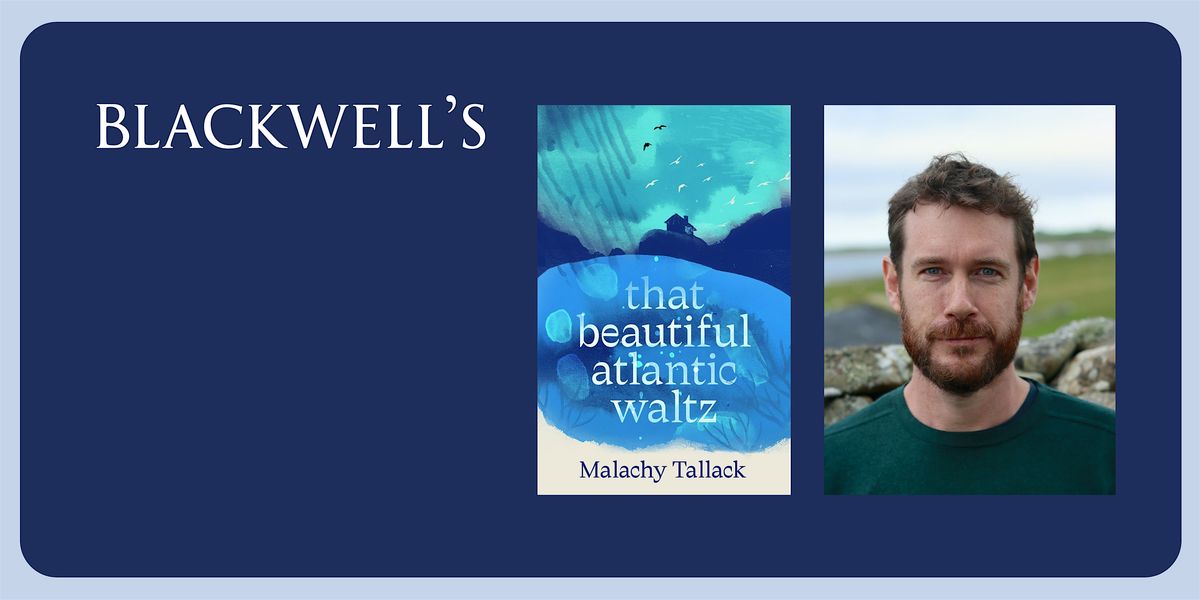 THAT BEAUTIFUL ATLANTIC WALTZ - An Evening with Malachy Tallack