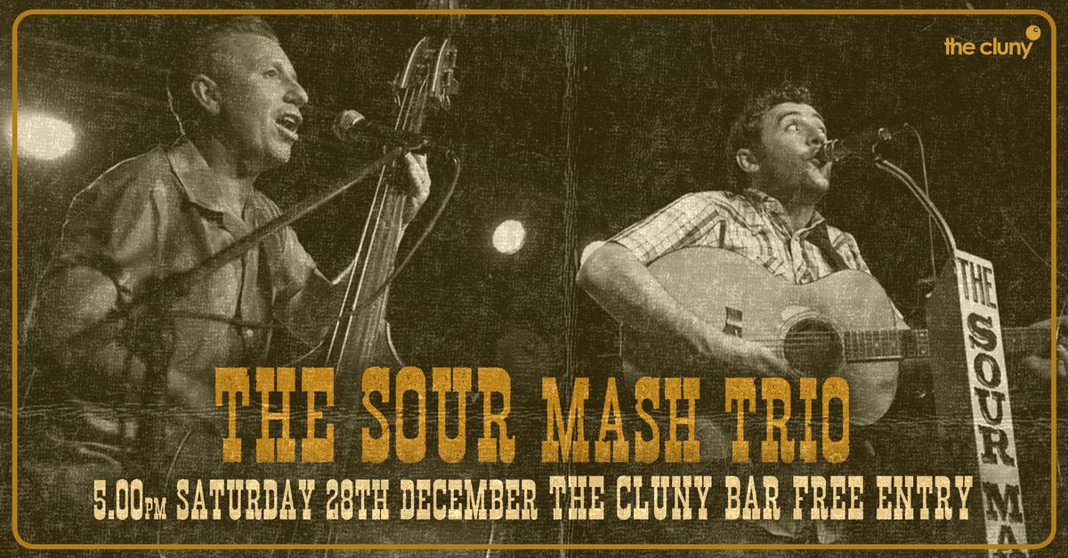 THE SOUR MASH TRIO \/\/ The Cluny Bar - FREE ENTRY