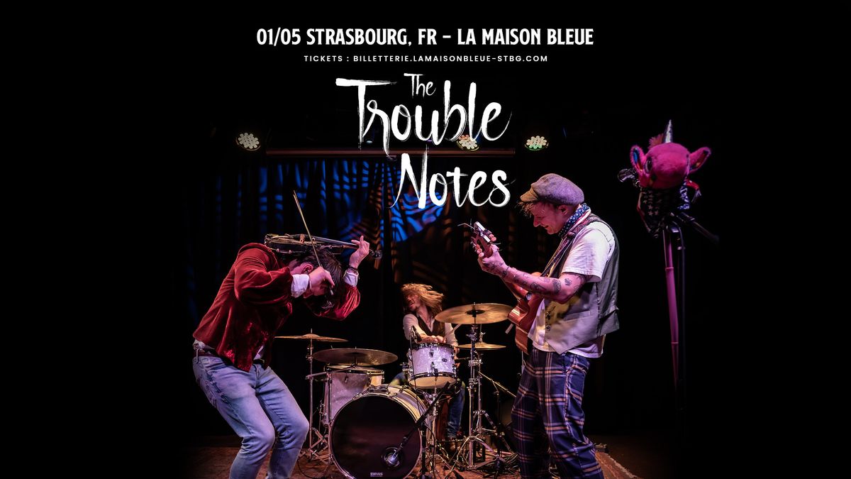 01.05.25 | The Trouble Notes \u2022 La Maison Bleue - Strasbourg