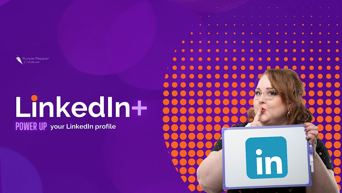 LinkedIn+: LinkedIn and personal branding workshop