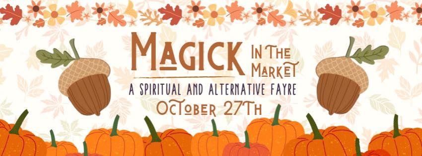 Magick in The Market - October Edition!