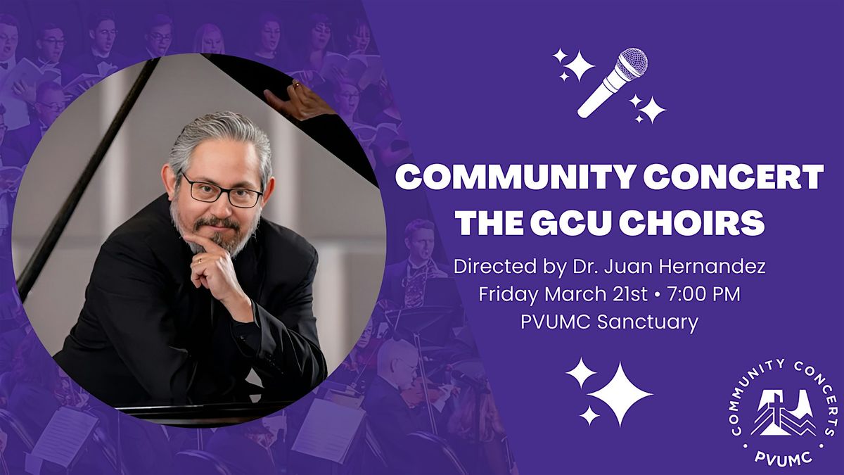 Free Community Concert Presented by PVUMC:  The GCU Choirs