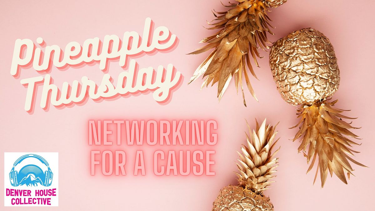Pineapple Thursday - Networking for a Cause