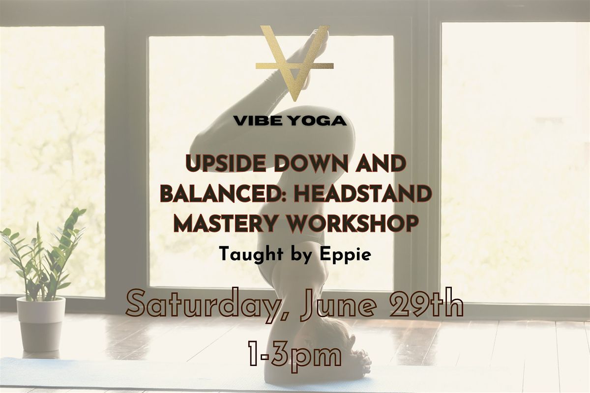 Upside Down and Balanced: Headstand Mastery Workshop