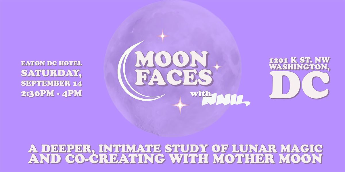 Moon Faces: Lunar Rituals + Moon Magic