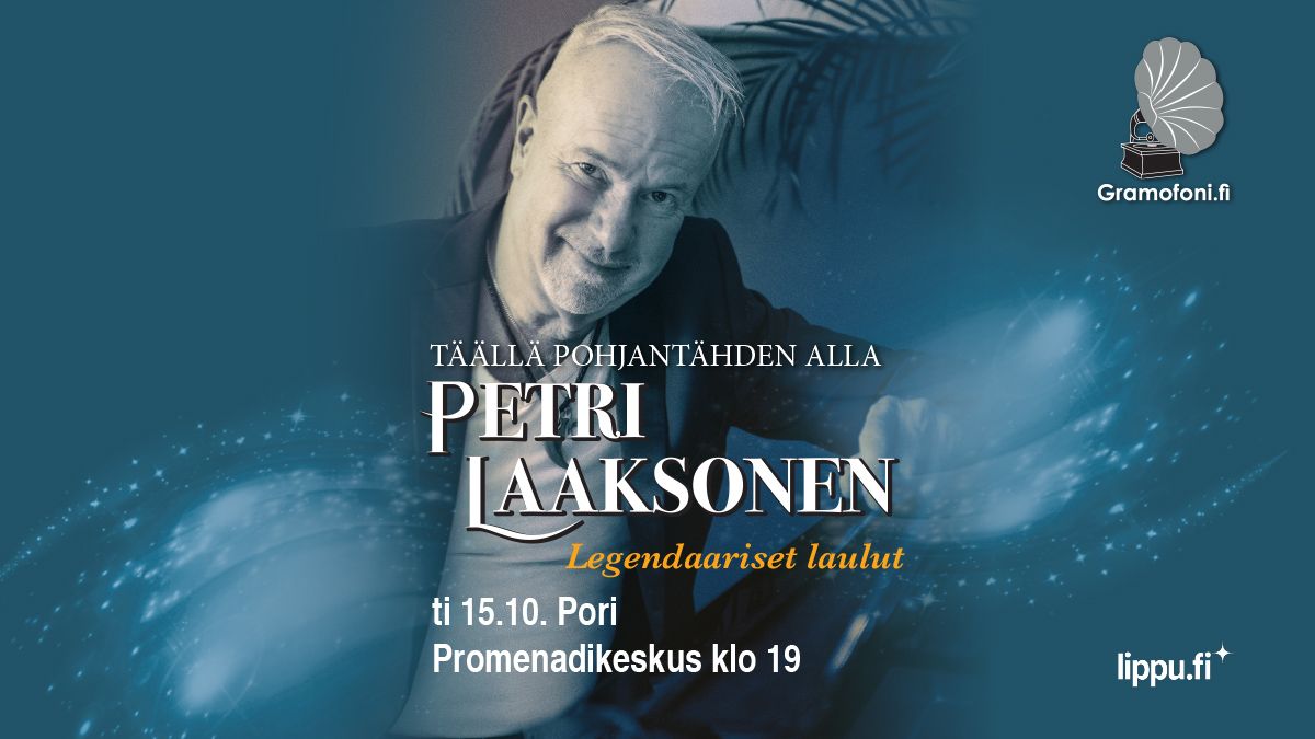 Ti 15.10. Pori, Promenadikeskus T\u00e4\u00e4ll\u00e4 Pohjant\u00e4hden alla Petri Laaksonen legendaariset laulut