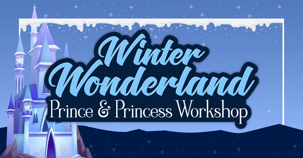 Winter Wonderland: Prince & Princess Workshop