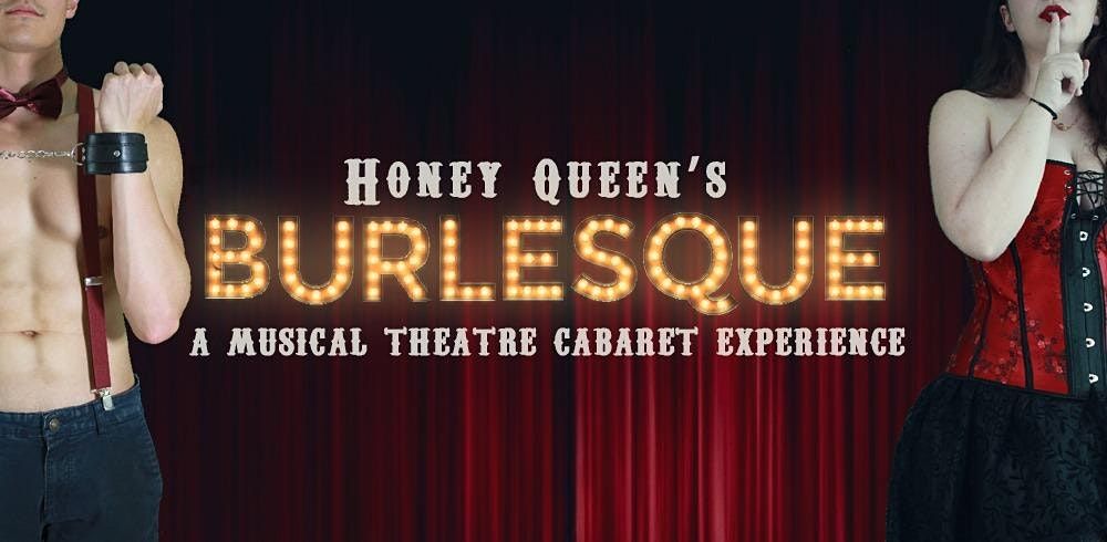 Honey Queen\u2019s Burlesque - a musical theatre cabaret experience