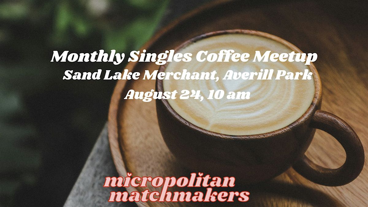 AUGUST: Monthly Singles Coffee Meetup