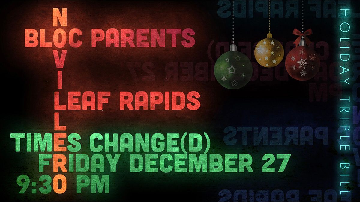 Novillero\/Bloc Parents\/Leaf Rapids Holiday Triple Bill