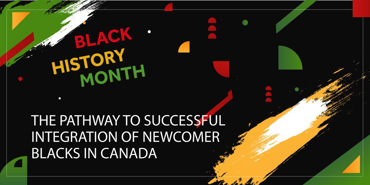 The Pathway to successful Integration of newcomer Blacks in Canada