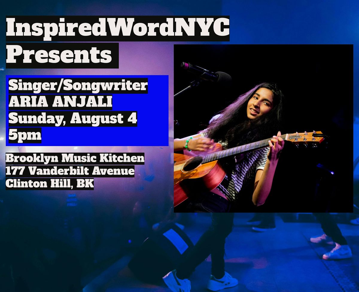 InspiredWordNYC Presents Singer\/Songwriter ARIA ANJALI at BMK