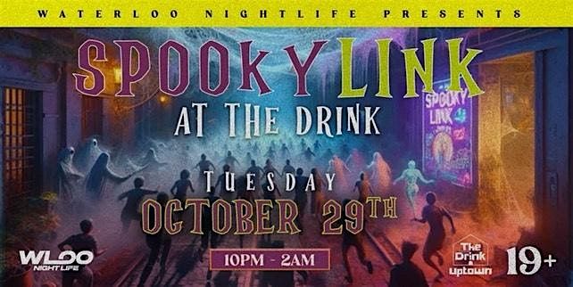 SPOOKY LINK AT THE DRINK 19+