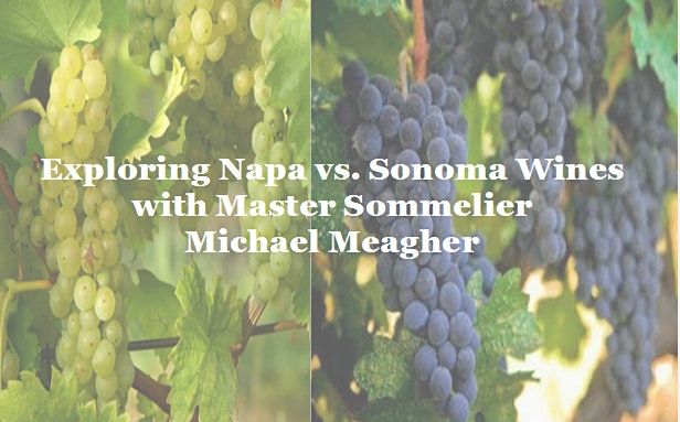 Exploring Napa vs. Sonoma Wines with Master Sommelier Michael Meagher