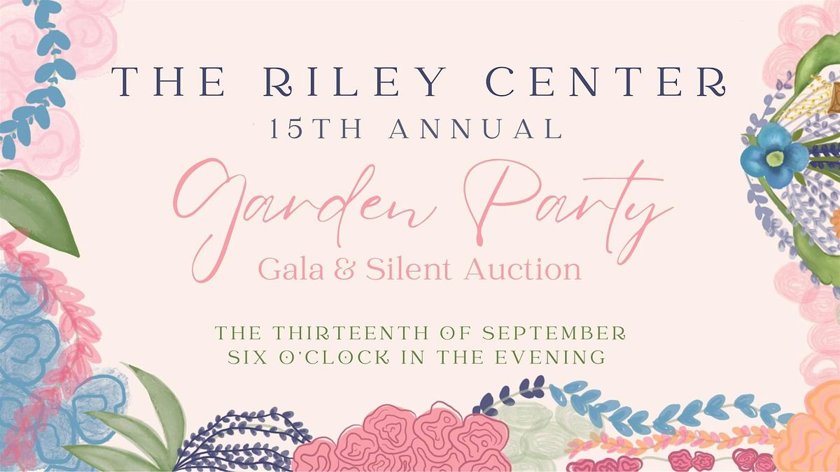 The Riley Center's Garden Party Gala & Silent Auction