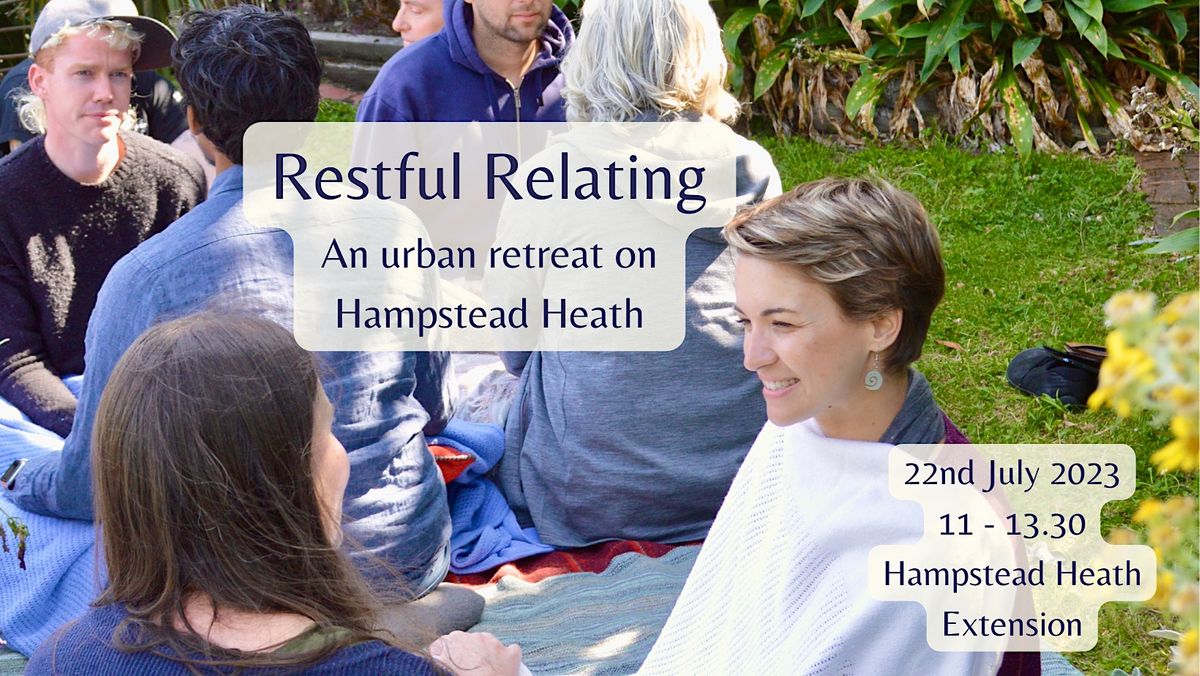 Restful Relating : An urban retreat on Hampstead Heath