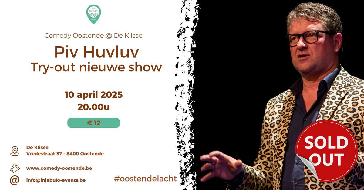 UITVERKOCHT Comedy Oostende @ De Klisse - Piv Huvluv - Try out nieuwe show