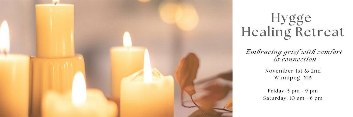 Hygge Healing Retreat: Embracing Grief with Comfort & Connection