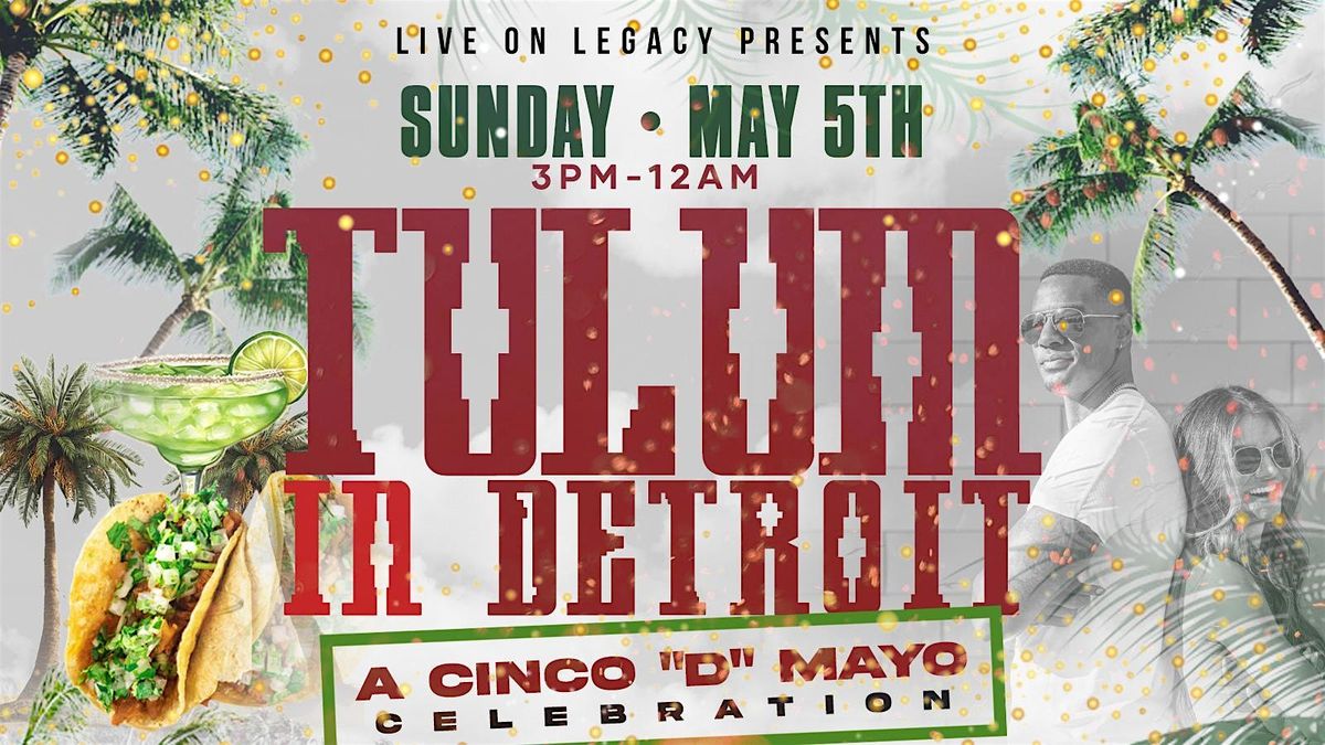 Tulum in Detroit, A Cinco \u201cD\u201d Mayo Celebration!