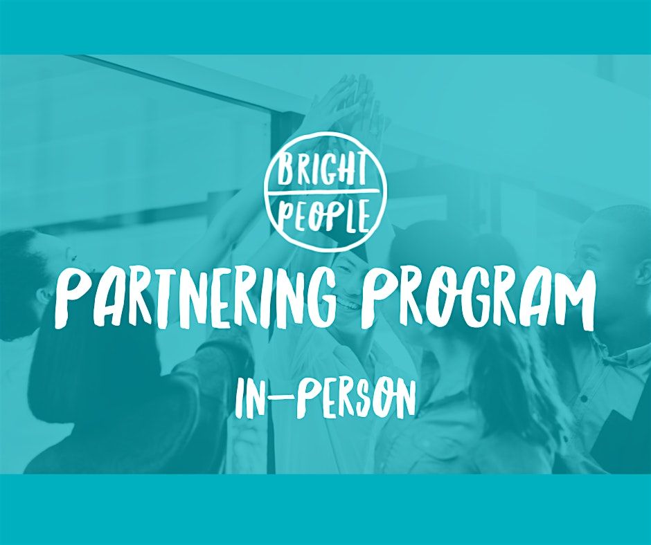 Bright People Partnering Program November: In-Person Delivery