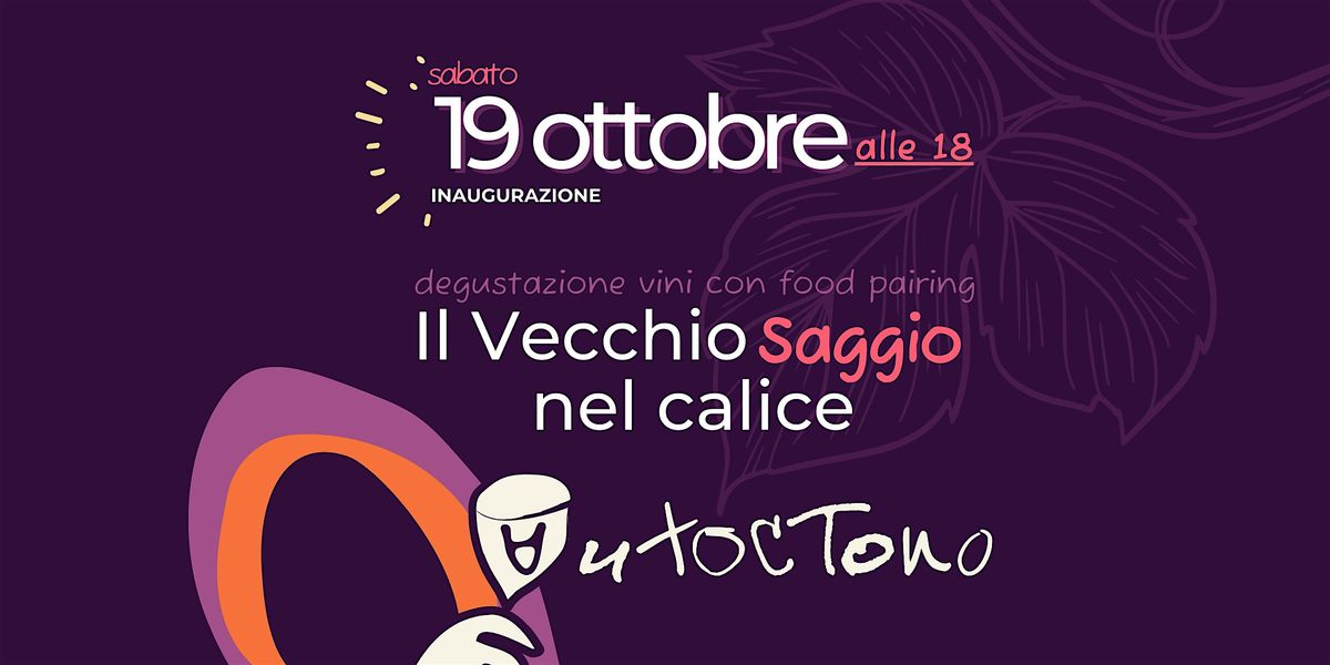 Inaugurazione Autoctono Wine - Degustazione "Il Vecchio Saggio nel calice"