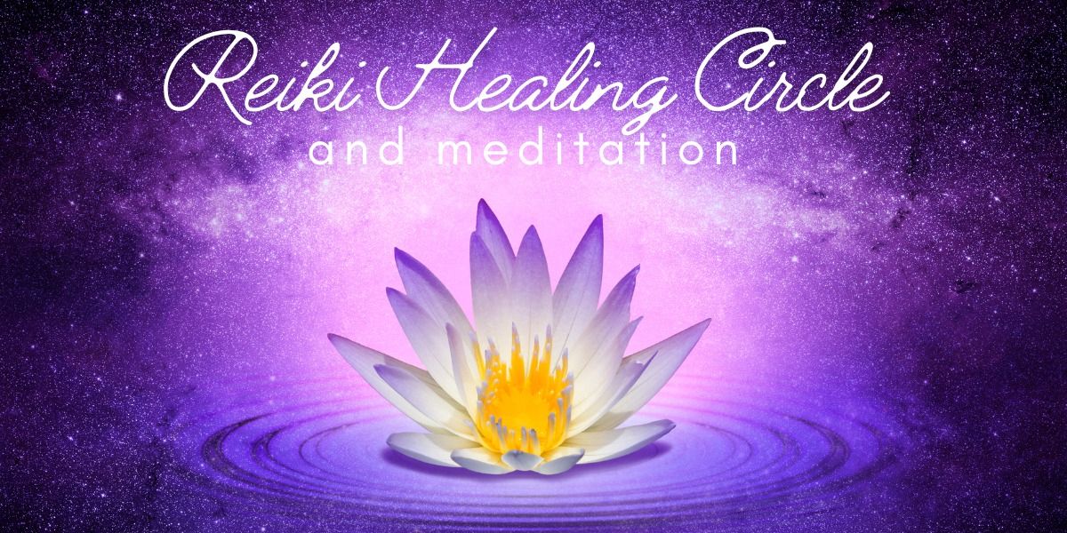 Reiki Healing Circle & Meditation