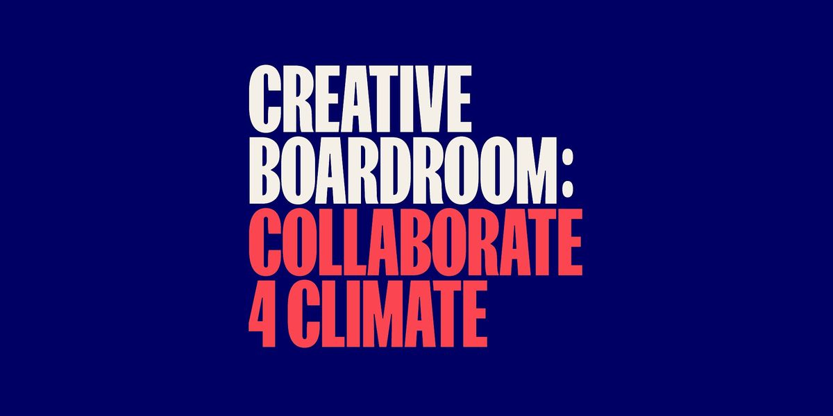 Creative Boardroom: Collaborate 4 Climate Exhibition Launch