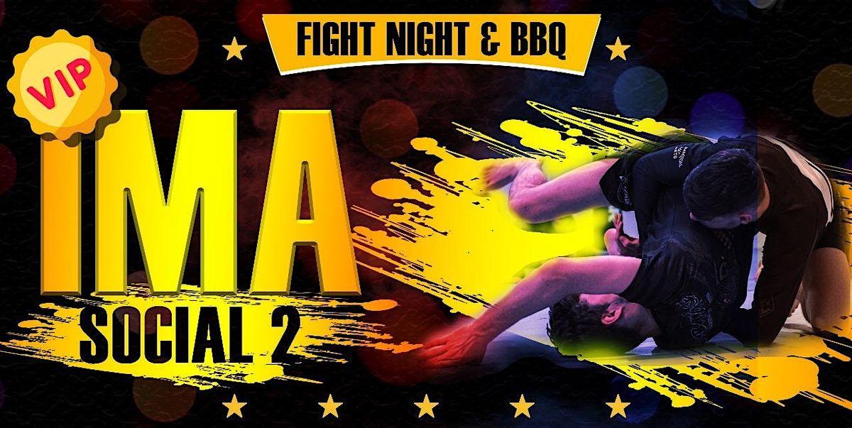 IMA Social 2 \u2013 Fight Night and BBQ