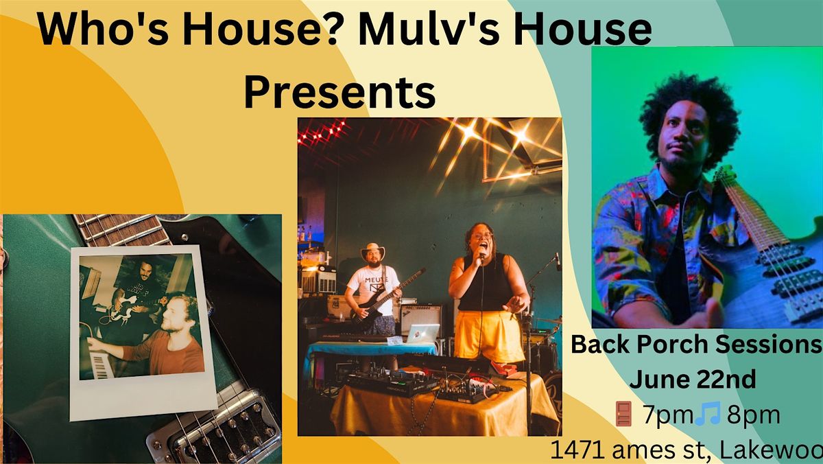 Whose House? Mulv's House presents Back Porch Sessions #3