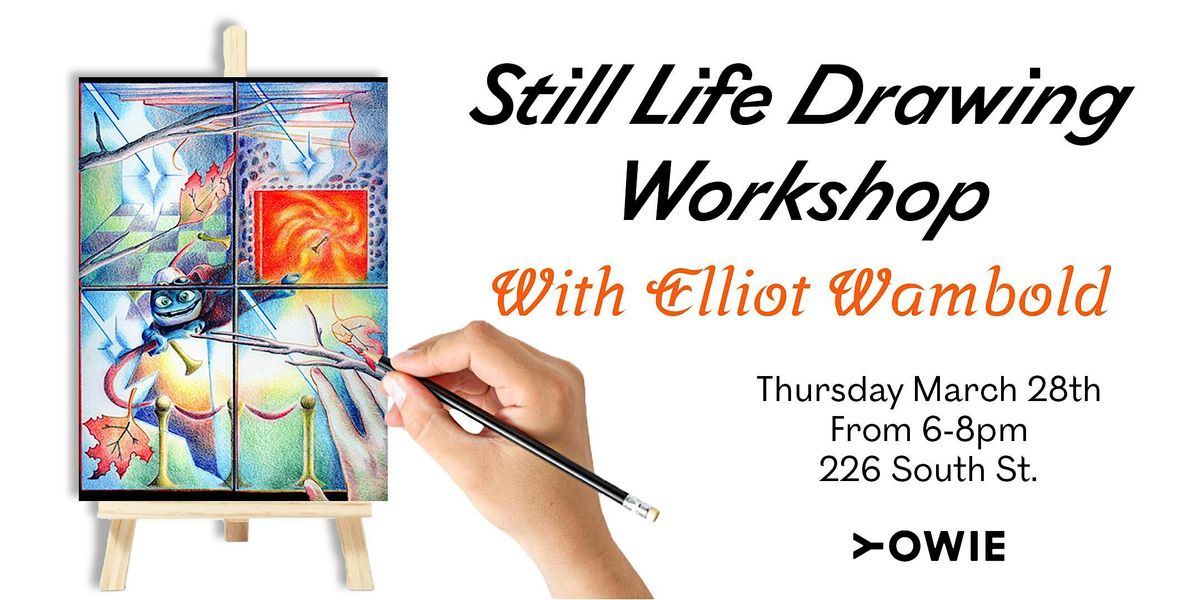 Still Life Drawing Workshop at YOWIE with Elliot Wambold