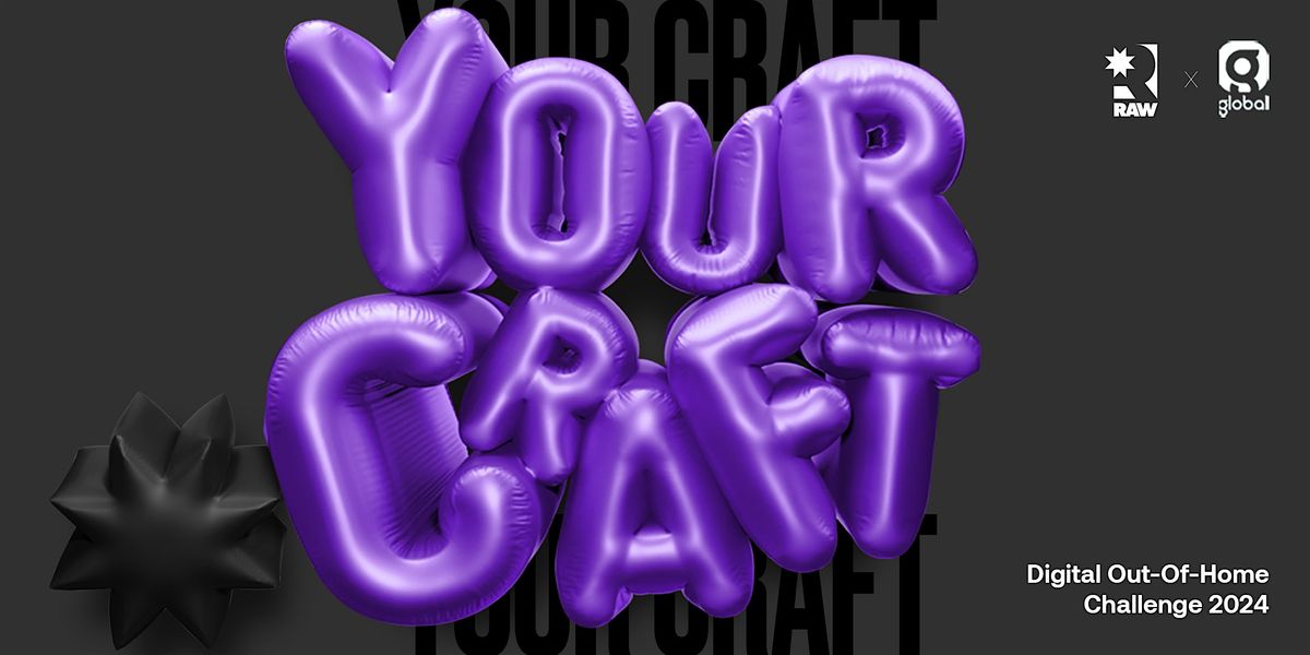 RA*W x GLOBAL | YOUR CRAFT : Digital Out-of-Home challenge