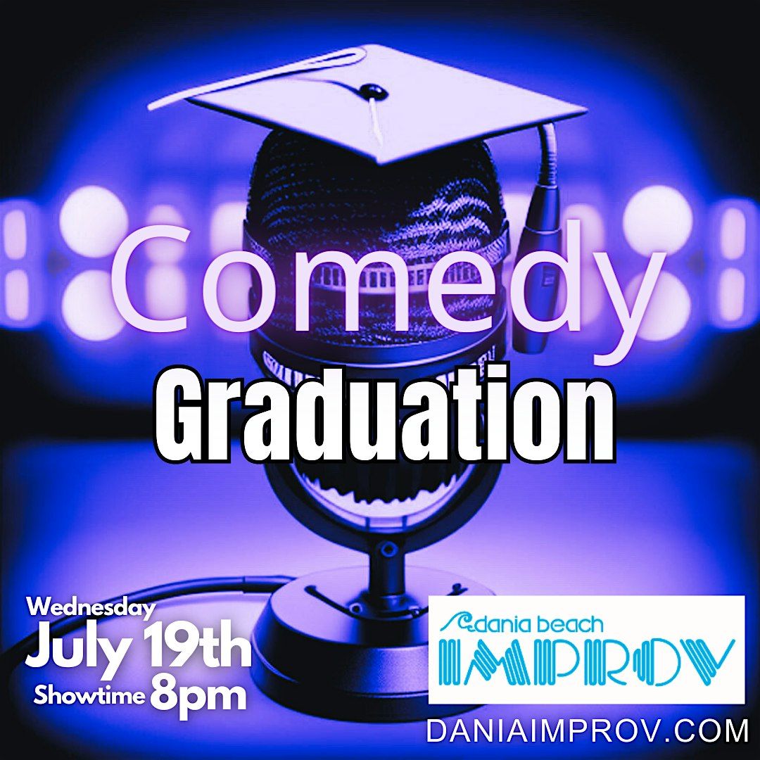 Comedy Graduation  | Dania Beach Improv | New Class,  New Show!