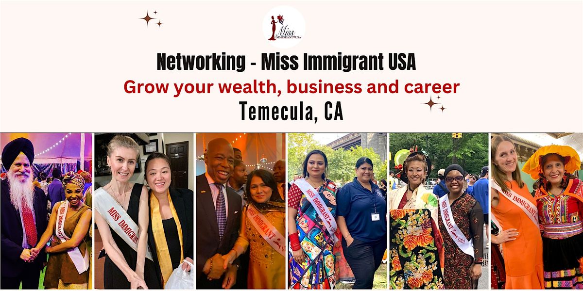 Network with Miss Immigrant USA -Grow your business & career TEMECULA