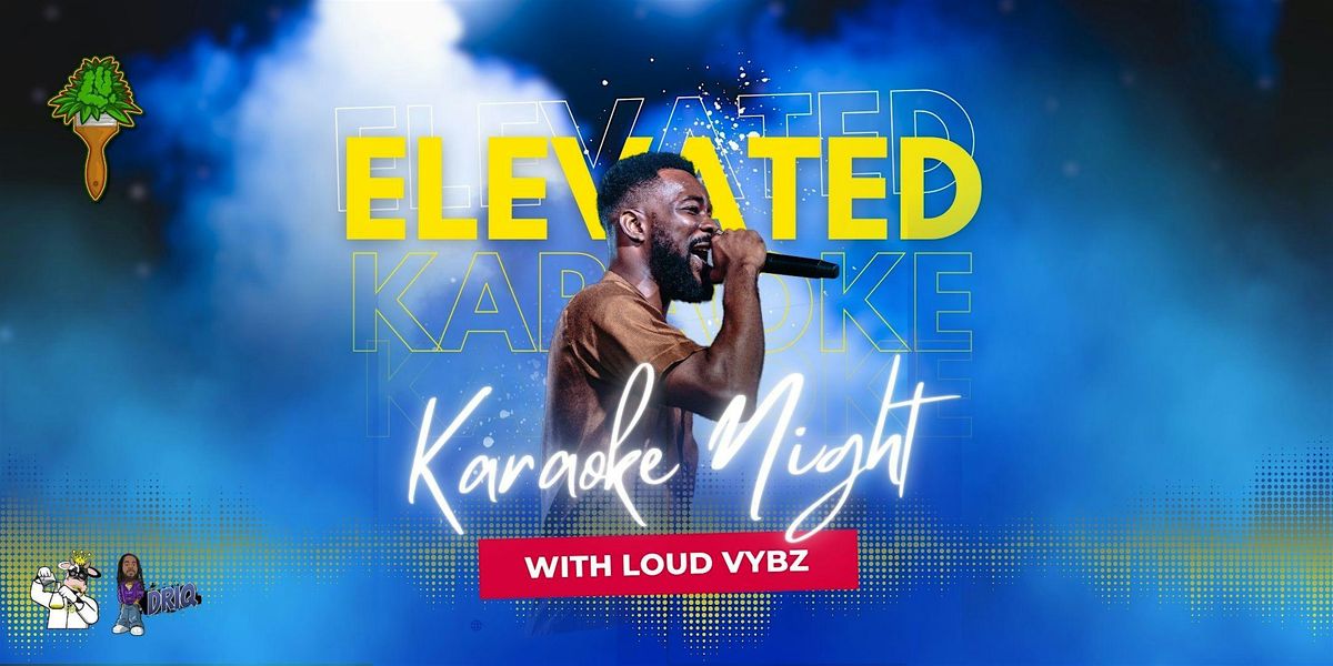 Elevated Karaoke w\/ Loud Vybz