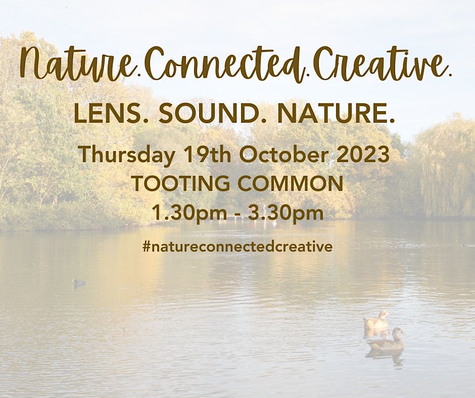 LENS.SOUND.NATURE.-Brighter Living Event on Thursday 19th October 2023