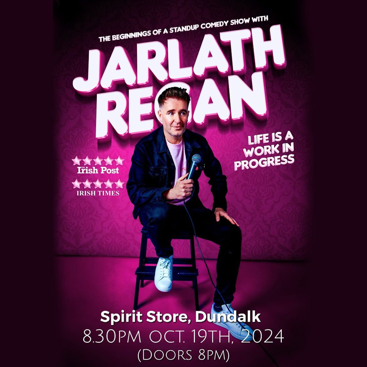 Jarlath Regan\nLife Is A Work In Progress Sat 19th Oct S0LD 0UT