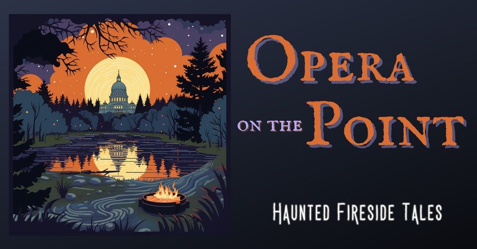 Opera On The Point: Haunted Fireside Tales