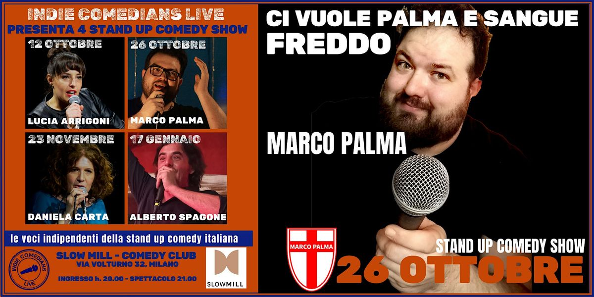 Stand up comedy show: CI VUOLE PALMA E  SANGUE FREDDO di e con Marco Palma