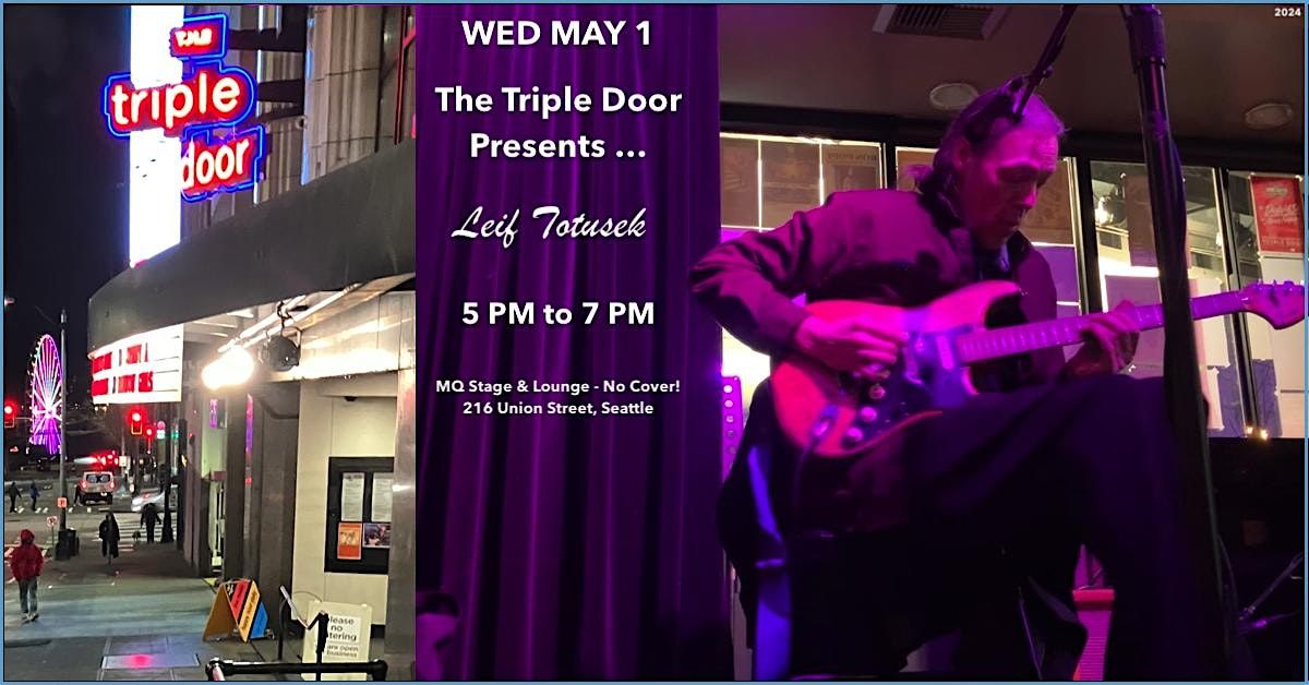 The Triple Door MQ Stage and Lounge Presents ... Leif Totusek - guitar