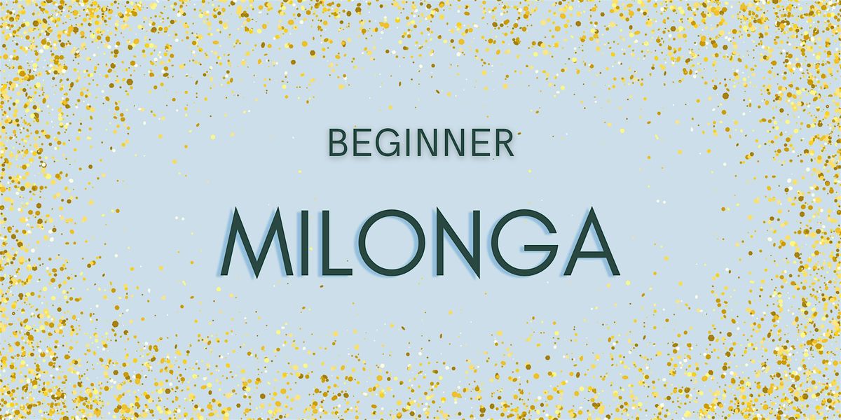 Beginner Milonga: A Mini Series