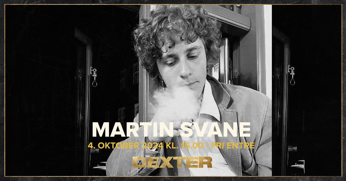 Fredagsbar Live: Martin Svane (fri entr\u00e9) - Dexter, Odense