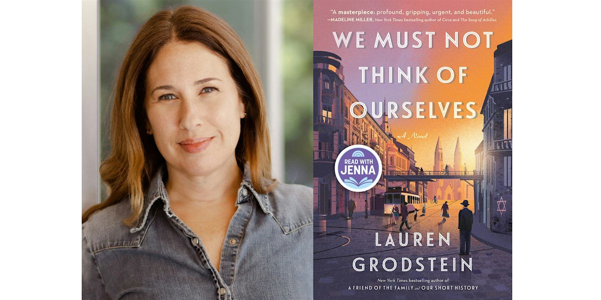 Bestselling Author Lauren Grodstein presents We Must Not Think of Ourselves