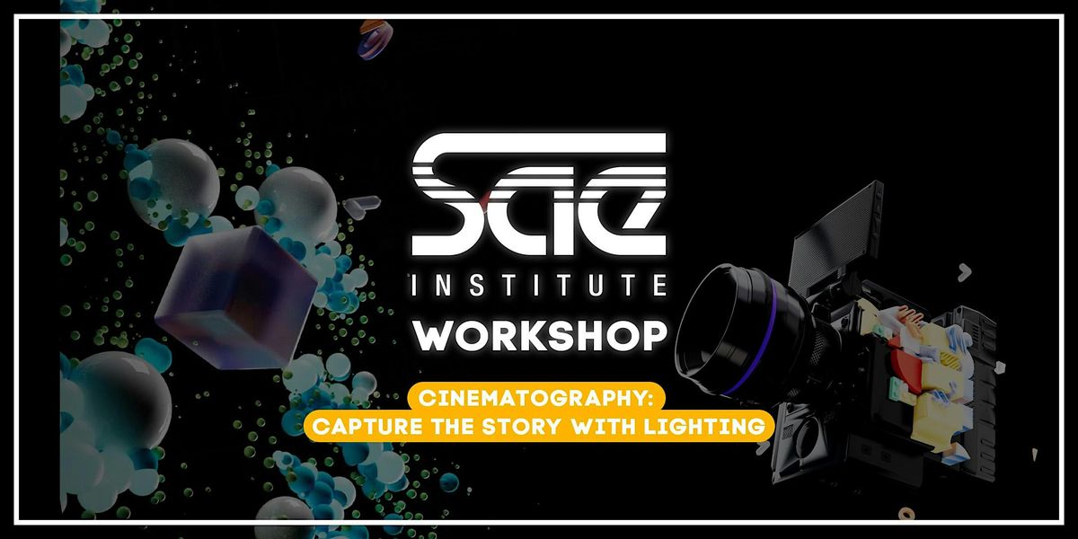 Workshop: Cinematography: Capture the story with Lighting