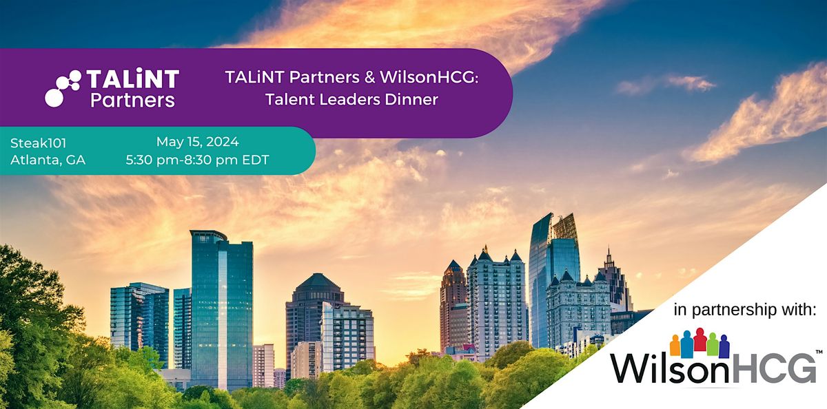 TALiNT Partners & WilsonHCG: Talent Leaders Dinner