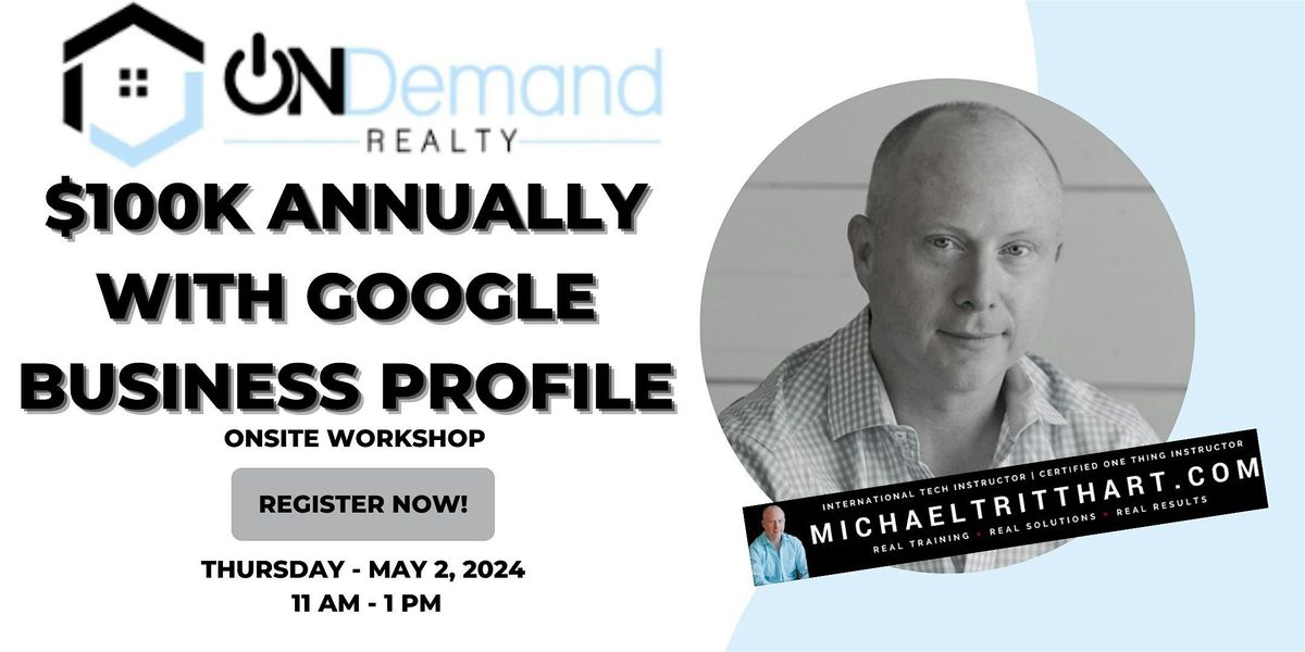 $100K Annually with Google Business Profile | OnDemand Realty