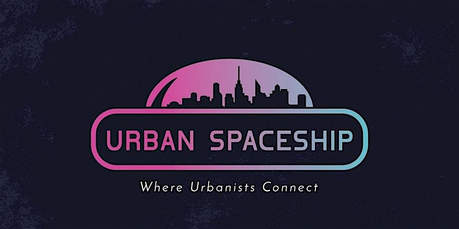 Urban Spaceship Community Meetup