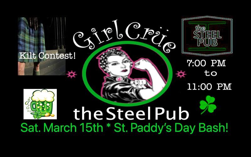 GirlCrue * The Steel Pub * Sat. March 15th * St. Paddy's Day Bash!