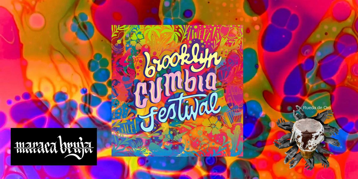 BROOKLYN CUMBIA FEST -  Marketplace of Community and music!