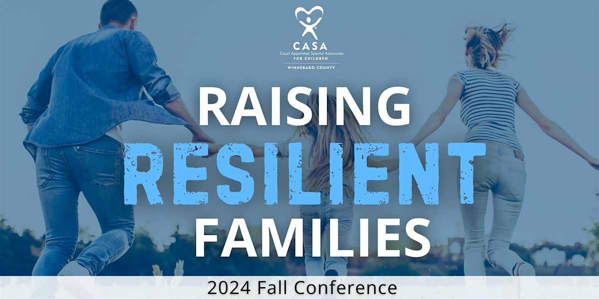 Winnebago County CASA's 2024 Fall Conference: Raise Resilient Families